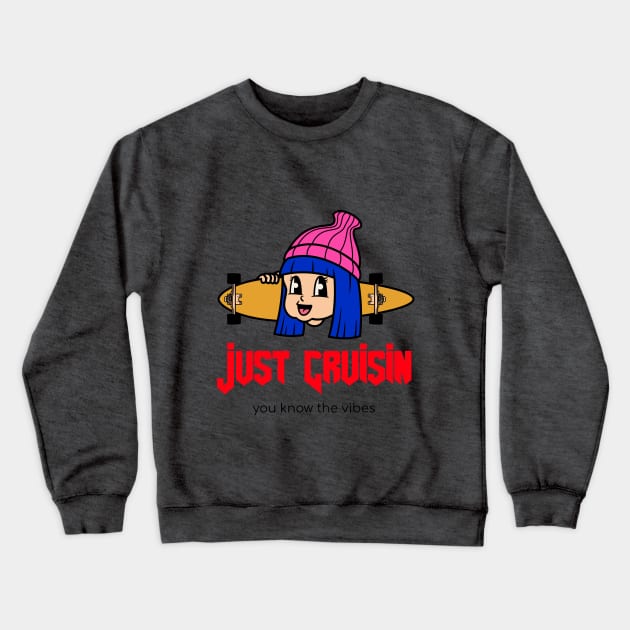 Just Cruisin Skate shirt Crewneck Sweatshirt by Skater Nation Designs